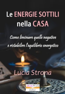 Image for Le Energie Sottili Nella Casa Come Eliminare Quelle Nefaste E Ristabilire L'equilibrio Energetico