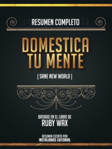 Image for Resumen Completo: Domestica Tu Mente (Sane New World) - Basado En El Libro De Ruby Wax