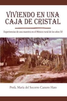 Image for Viviendo En Una Caja De Cristal: Experiencias De Una Maestra En El Mexico Rural De Los Anos 50