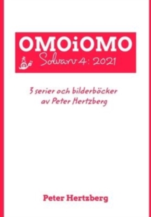Image for OMOiOMO Solvarv 4 : samlingen av serier och illustrerade sagor gjorda av Peter Hertzberg under 2021
