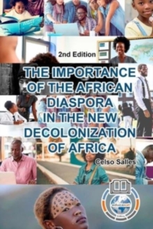 Image for THE IMPORTANCE OF THE AFRICAN DIASPORA IN THE NEW DECOLONIZATION OF AFRICA - Celso Salles - 2nd Edition : Africa Collection