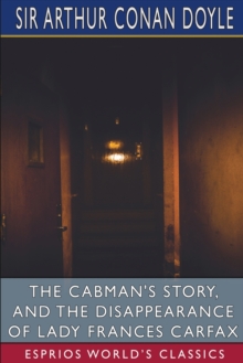 Image for The Cabman's Story, and The Disappearance of Lady Frances Carfax (Esprios Classics)