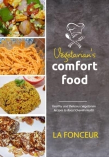 Image for Vegetarian's Comfort Food : Healthy and Delicious Vegetarian Recipes to Boost Overall Health