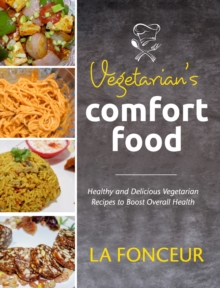 Image for Vegetarian's Comfort Food (Full Color Print) : Healthy and Delicious Vegetarian Recipes to Boost Overall Health