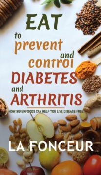 Image for Eat to Prevent and Control Diabetes and Arthritis (Full Color print)