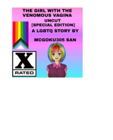 Image for The Girl With The Venomous Vagina The Light Novel [Uncut] [Special Edition] : The Girl With The Venomous Vagina [Special Edition] A LGBTQ Story