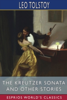 Image for The Kreutzer Sonata and Other Stories (Esprios Classics)
