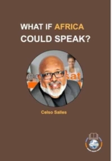 Image for WHAT IF AFRICA COULD SPEAK? - Celso Salles : Africa Connection