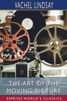 Image for The Art of the Moving Picture (Esprios Classics)