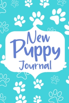 Image for New Puppy Journal Book : Dog Care Logbook for Dog Owner or Dog Lover, Puppy Health Planner