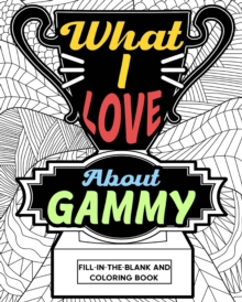 Image for What I Love About Gammy Coloring Book : Coloring Book for Adults, Mother Day Coloring Book, Mothers Day Gift for Gammy