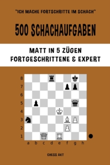 Image for 500 Schachaufgaben, Matt in 5 Z?gen, Fortgeschrittene und Expert