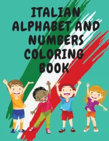 Image for Italian Alphabet and Numbers Coloring Book.Stunning Educational Book.Contains; Color the Letters and Trace the Numbers
