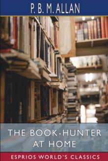 Image for The Book-Hunter at Home (Esprios Classics)