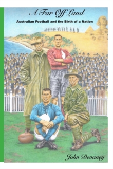Image for A Far Off Land : Australian Football and the Birth of a Nation