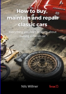 Image for How to buy, maintain and repair classic cars