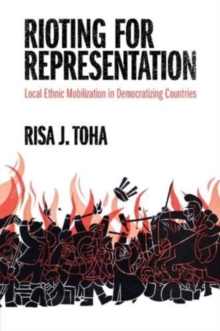 Image for Rioting for representation  : local ethnic mobilization in democratizing countries