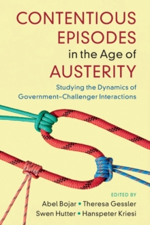 Image for Contentious episodes in the age of austerity  : studying the dynamics of government-challenger interactions