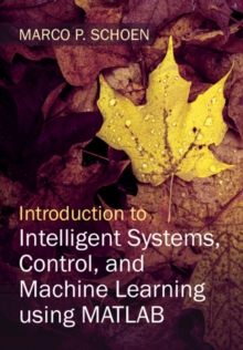 Image for Introduction to Intelligent Systems, Control, and Machine Learning Using MATLAB