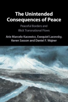 The Unintended Consequences of Peace: Peaceful Borders and Illicit Transnational Flows