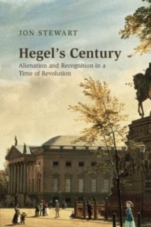 Hegel’s Century: Alienation and Recognition in a Time of Revolution