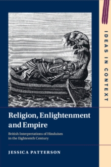 Image for Religion, enlightenment and empire  : British interpretations of Hinduism in the eighteenth century
