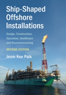 Image for Ship-Shaped Offshore Installations: Design, Construction, Operation, Healthcare and Decommissioning
