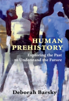Image for Human prehistory: exploring the past to understand the future