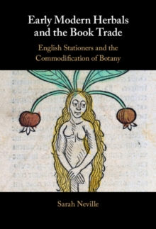 Image for Early Modern Herbals and the Book Trade: English Stationers and the Commodification of Botany