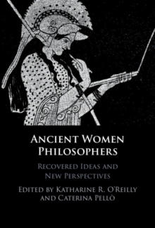 Image for Ancient Women Philosophers: Recovered Ideas and New Perspectives