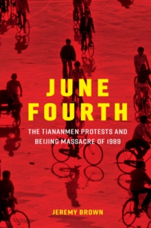Image for June Fourth: The Tiananmen Protests and Beijing Massacre of 1989