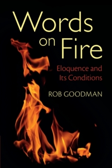 Image for Words on fire  : eloquence and its conditions