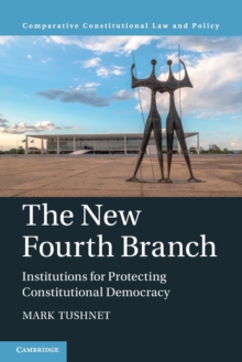 The New Fourth Branch: Institutions for Protecting Constitutional Democracy