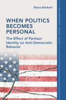 When Politics Becomes Personal: The Effect of Partisan Identity on Anti-Democratic Behavior