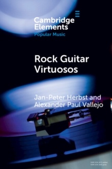 Image for Rock Guitar Virtuosos: Advances in Electric Guitar Playing, Technology, and Culture