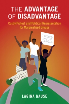 The Advantage of Disadvantage: Costly Protest and Political Representation for Marginalized Groups