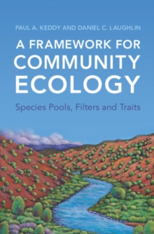 Image for A Framework for Community Ecology: Species Pools, Filters and Traits