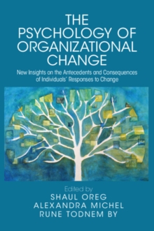 Image for The Psychology of Organizational Change: New Insights on the Antecedents and Consequences on the Individual's Responses to Change