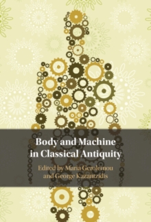 Image for Body and machine in classical antiquity