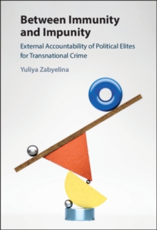 Image for Between Immunity and Impunity: External Accountability of Political Elites for Transnational Crime