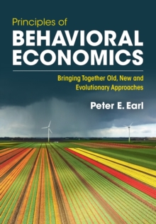 Image for Principles of behavioral economics  : bringing together old, new and evolutionary approaches