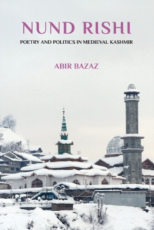 Image for Nund Rishi  : poetry and politics in medieval Kashmir