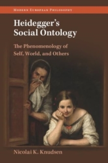 Heidegger’s Social Ontology: The Phenomenology of Self, World, and Others