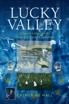 Image for Lucky Valley: Edward Long and the History of Racial Capitalism