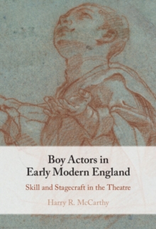 Image for Boy Actors in Early Modern England: Skill and Stagecraft in the Theatre