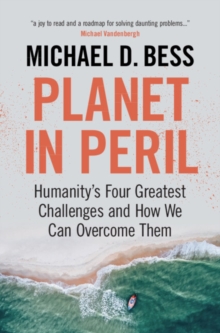 Planet in Peril: Humanity’s Four Greatest Challenges and How We Can Overcome Them