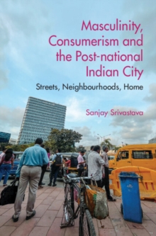 Image for Masculinity, Consumerism and the Post-National Indian City
