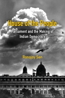 Image for House of the people  : parliament and the making of Indian democracy