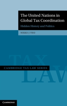 Image for The United Nations in global tax coordination  : hidden history and politics