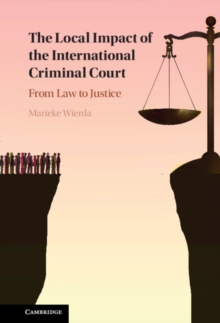 Image for The Local Impact of the International Criminal Court: From Law to Justice